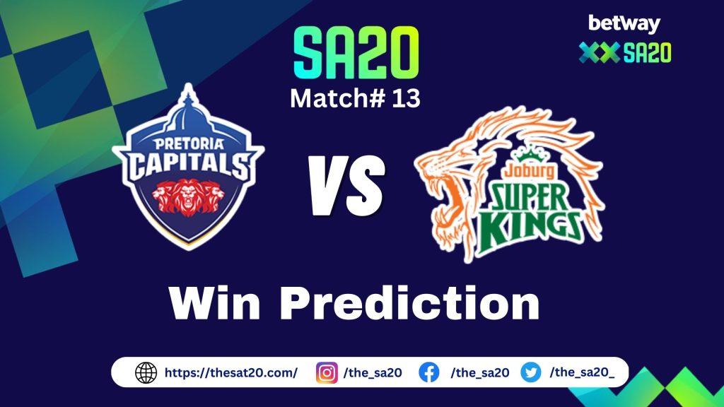 Pretoria Capitals vs Joburg Super Kings Win Prediction Match # 13