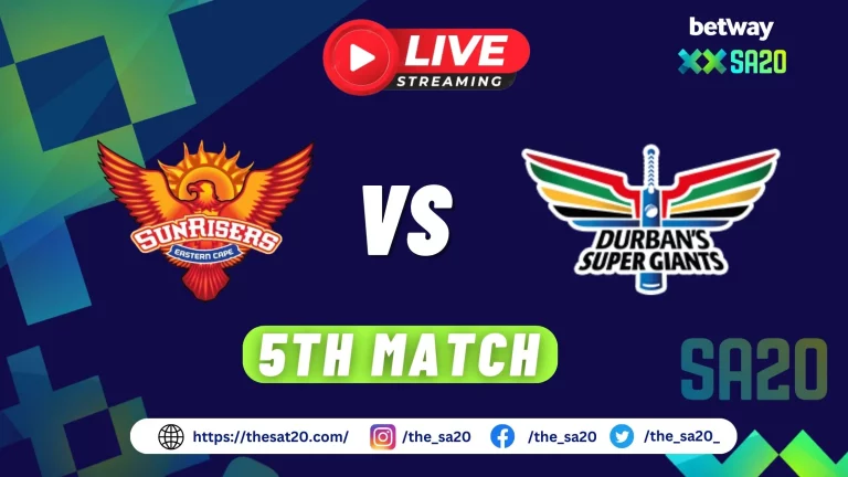 Sunrisers Eastern Cape vs Durban’s Super Giants Live | 5th Match of SA20