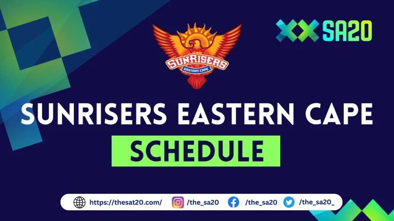 Sunrisers Eastern Cape Schedule 2025: Fixture, Venue & Time